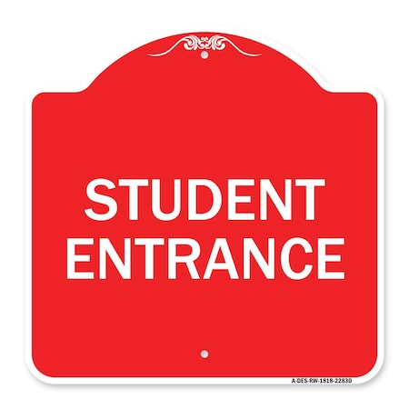 Signmission Designer Series Sign-Student Entrance, Red & White Aluminum Architectural Sign, 18" H, RW-1818-22830 A-DES-RW-1818-22830
